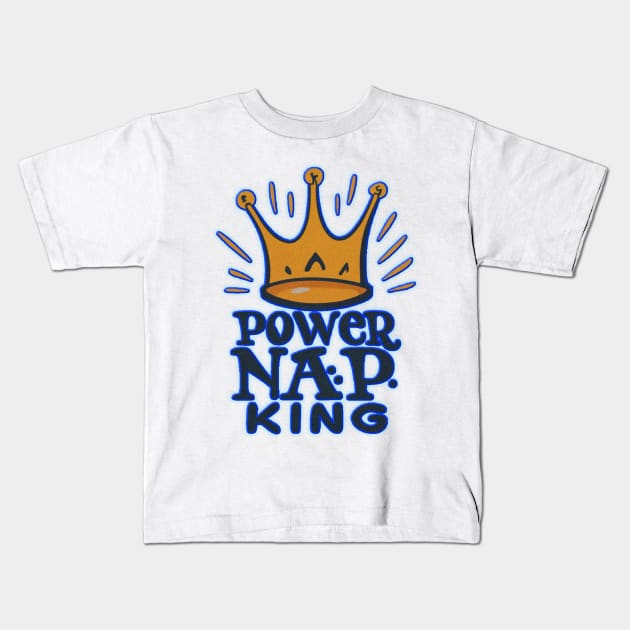 Power nap King Kids T-Shirt by JnS Merch Store